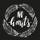 No limits.Vector handdrawn phrase with boho design elements