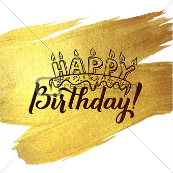 Happy Birthday Greeting Card. Gold Calligraphic Poster with Candles and Cake. Greeting card for birthday on golden watercolor vector background.