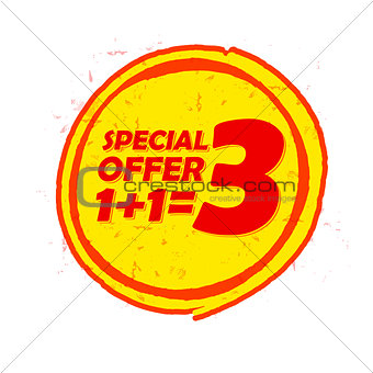 special offer 1 plus 1 is 3 in circle drawn label