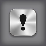 Exclamation icon - vector metal app button