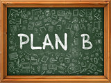 Plan B Concept. Doodle Icons on Chalkboard.