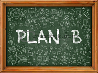 Plan B Concept. Doodle Icons on Chalkboard.