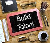 Build Talent Concept on Small Chalkboard.
