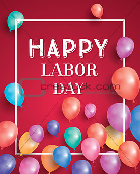 Happy Labor Day Card with Balloons and White Frame.