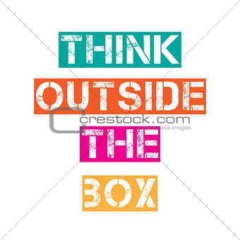 Inspirational quote."Think outside the box"