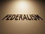 3D Rendering of a Shadow Text that reads Federalism