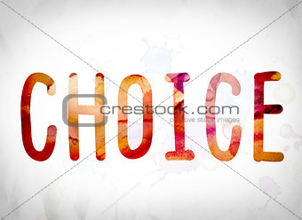 Choice Concept Watercolor Word Art