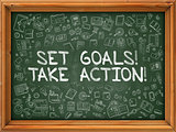 Set Goals Take Action - Hand Drawn on Green Chalkboard.