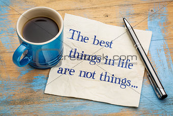The best things in life are not ...