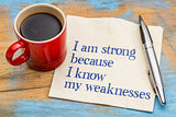 I am strong because I know my weaknesses