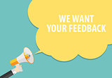 We Want Your Feedback Background. Hand with Megaphone and Speech