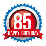 Eighty five years happy birthday badge ribbon