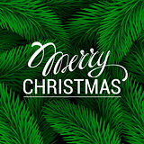 Merry Christmas Lettering. Vector illustration Green branches of spruce background. Poster and flyer design template typography, lettering and calligraphy