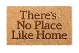 There Is No Place Like Home Welcome Mat On White