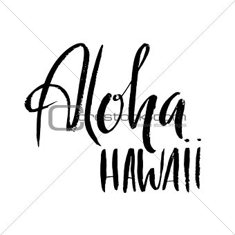 Conceptual hand drawn phrase Aloha. Lettering design for posters, t-shirts, cards, invitations, stickers, banners, advertisement. Vector illustration.