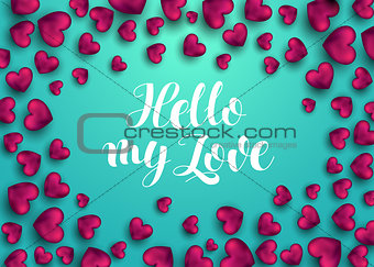 Hello my love phrase for card with pink heart. Phrase for Valentine's day. Modern brush calligraphy. Holiday decoration design element. Vector Illustration on turquoise background