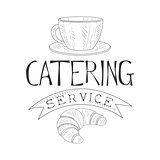 Best Catering Service Hand Drawn Black And White Sign With Coffee And Croissant Design Template With Calligraphic Text