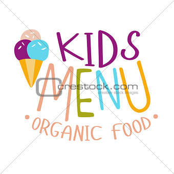 Kids Organic Food, Cafe Special Menu For Children Colorful Promo Sign Template With Text With Ice-Cream Cone