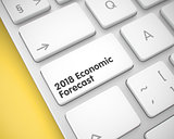 2018 Economic Forecast - Inscription on the White Keyboard Keypa