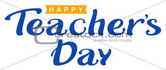 Happy Teachers Day. Lettering text for greeting card