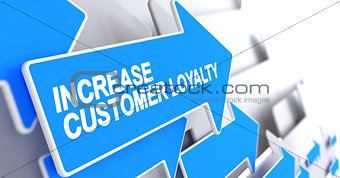 Increase Customer Loyalty - Label on the Blue Pointer. 3D.