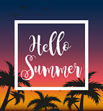 Hello summer template for poster in white frame on a background of sunset and palm trees. Beach concept, vacation, holiday by the sea. Vector illustration.
