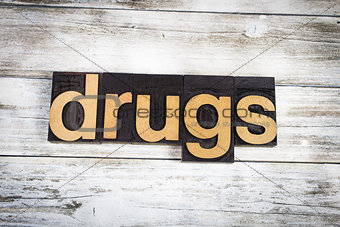 Drugs Letterpress Word on Wooden Background