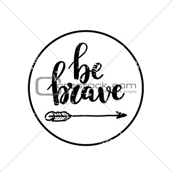 Be brave vector calligraphy design