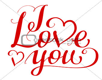 I love you handwritten calligraphy text for day of saint valentine. Declaration of love