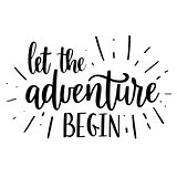 Let the adventure begin vector lettering. Motivational inspirational travel quote.