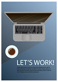 Realistic workplace table with quote 'Let's work '. Top view with laptop and coffe.
