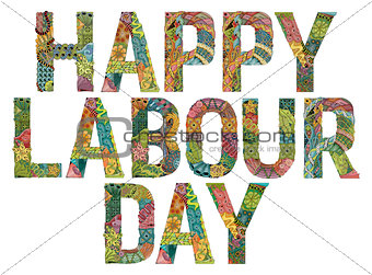 Words Happy Labour day. Vector decorative zentangle object