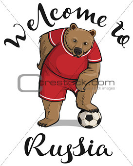 Welcome to Russia text and bear player stepped foot on soccer ball