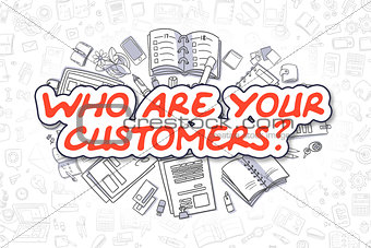 Who Are Your Customers - Doodle Red Text. Business Concept.