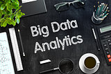 Big Data Analytics - Text on Black Chalkboard. 3D Rendering.