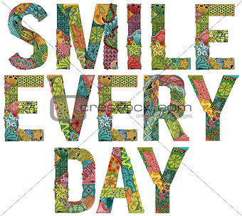 Words smile every day. Vector decorative zentangle object