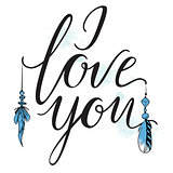 Vector greeting card. Blue I LOVE YOU inscription with watercolor brushstroke and feathers. Calligraphy vector illustration.