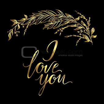 Vector greeting card. Composition with golden I LOVE YOU inscription and broad branch on a black background. Universal love postal.